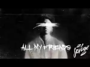 21 Savage - All My Friends